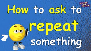 How to Ask to Repeat something - English for Telephoning