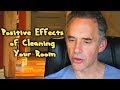 Jordan Peterson - The Results of Cleaning Your Room