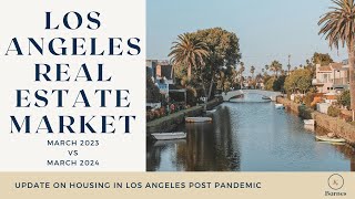 Los Angeles Real Estate Market March 2023 vs March 2024 Housing Market Data Analysis