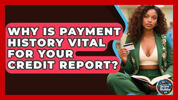 Why Is Payment History Vital For Your Credit Report? - Student Score Builder