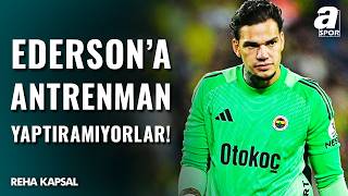 Fenerbahçede Yıldız Problemleri Mi Başlıyor? Edersonun Egosu, Takım Önüne Mi Geçiyor?