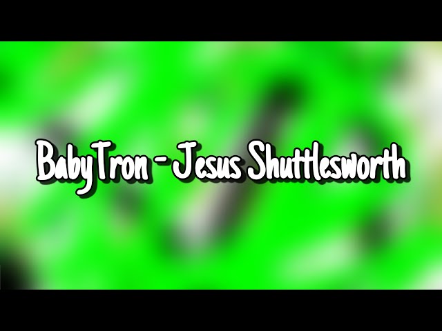 jesus shuttlesworth babytron