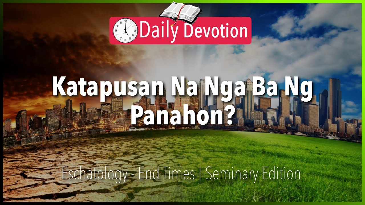 April 4: Katapusan Na Nga Ba Ng Panahon?  - Eschatology - End Times-  Revelation 21:1-4
