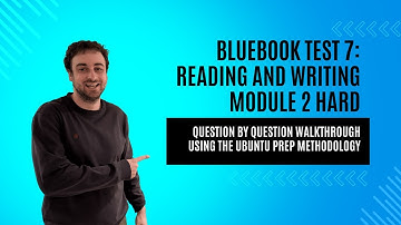 Bluebook Test 7: Reading and Writing Module 2 Hard