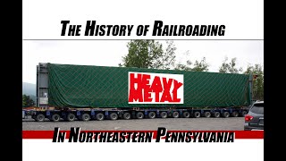 The History of Railroading in Northeastern PA (Part 4) Moving The Heaviest Metal in the World