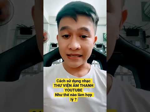 Video Sử dụng nhạc THƯ VIỆN ÂM THANH YOUTUBE Có bị sử dụng... - youtube