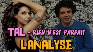 TAL - RIEN N'EST PARFAIT : L'ANALYSE de MisterJDay