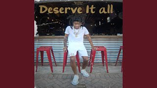 Deserve It All