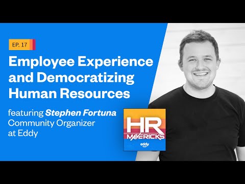 17. Employee Experience and Democratizing Human Resources w/ Stephen Fortuna