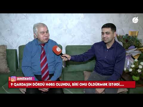 Əvəzxan Xankişiyev: Qardaşım məni öldürmək istəyirdi - Xoş Gəldim