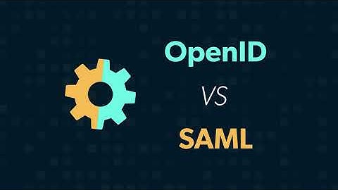 SAML vs. OpenID (OIDC): What