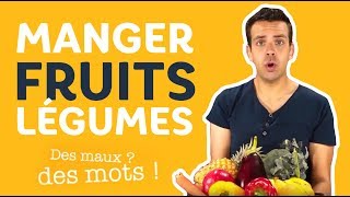 Pourquoi manger des fruits et légumes tous les jours? | Des maux, des mots