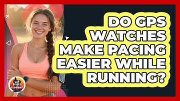 Do GPS Watches Make Pacing Easier While Running?