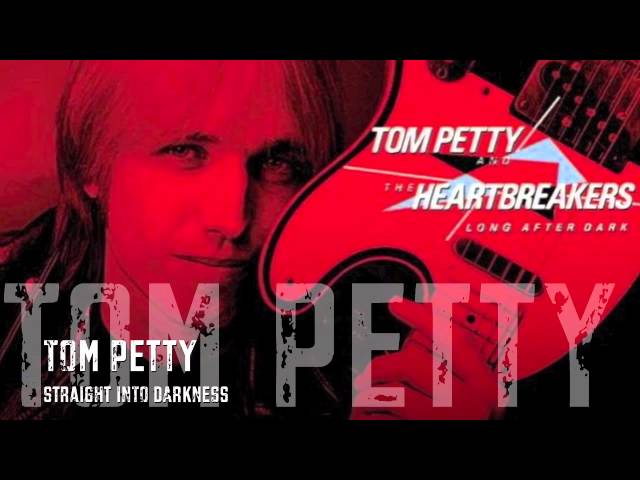 Tom Petty And The Heartbreakers - Straight Into Darkness