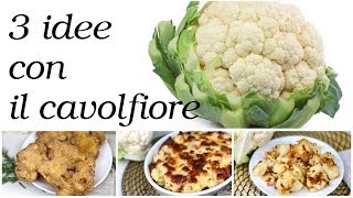 Con questa ricetta tutti ameranno il cavolfiore, Cavolfiore 3 ricette, RICETTA FACILE e VELOCE