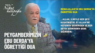 Resulullahın Ebu Derdaya Öğrettiği Dua - Nihat Hatipoğlu Ile Kuran Ve Sünnet 312 Bölüm