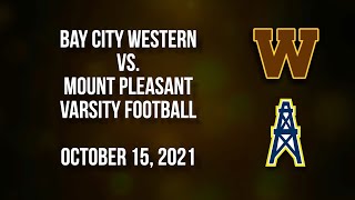 BCTV Sports - Bay City Western vs. Mount Pleasant Varsity Football (10/15/21)