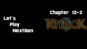 Knack 1 - Chapter 13-2 - Bigger And Better