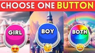 Choose one BUTTON! GIRLBOYOR BOTH