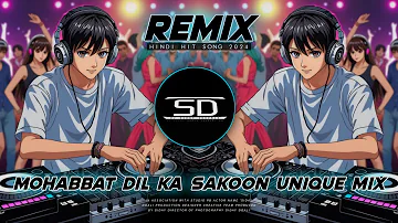 Mohabbat Dil Ka Sakoon Dj Remix | SD STYLE UNIQUE MIX | MOHABBAT HINDI  Dj Siday Remix 2024 NEW