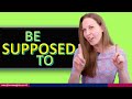 Be Supposed To -  How to Use BE SUPPOSED TO in English