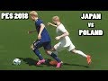 PES 2018: Poland at World Cup 2018 | Japan vs Poland | Part 3 (Group Stage)