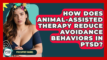 How Does Animal-Assisted Therapy Reduce Avoidance Behaviors In PTSD? - PTSD Support Channel
