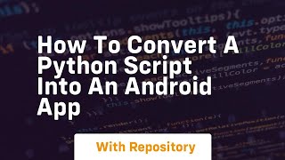 How to convert a python script into an Android app