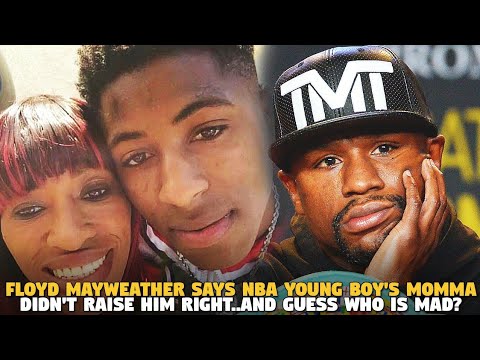 Floyd Mayweather Says NBA Young Boy's Momma Didn't Raise Him Right..and guess who is MAD?