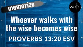 Proverbs 13:20 ESV (wisdom, others): Read, recite, and memorize Bible verses