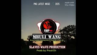 Download Lagu MBULI WANG_Bruce Suwang (Gaining hits)ft Prozii Dii x Mam Dii_Slaves Wave Music prodz by:Prozii Dii MP3