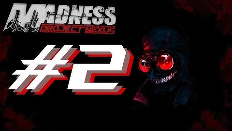Madness: Project Nexus - #2 - no commentary