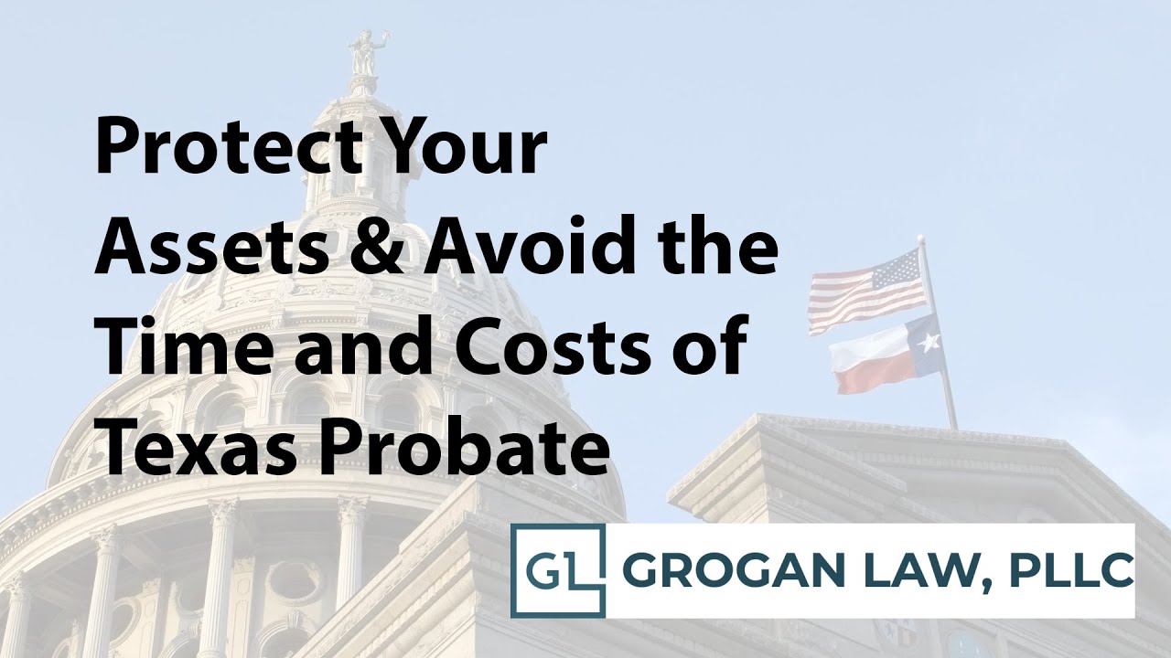Protect Your Assets & Avoid the Time and Costs of Texas Probate - YouTube