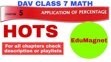 DAV CLASS 7 MATHS CHAPTER 5 APPLICATION OF PERCENTAGE HOTS | EDUMAGNET