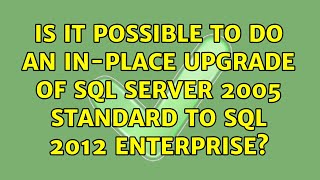 Is it possible to do an in-place upgrade of SQL Server 2005 Standard to SQL 2012 Enterprise?