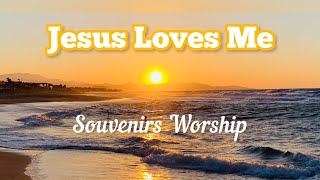 Jesus Loves Me - Souvenirs Worship ~ lyrics