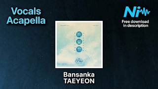 Bansanka - TAEYEON * Acapella * Free Download