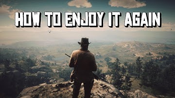 How to Have Fun in Red Dead Redemption 2 Again