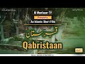 Qabristaan   an islamic short film
