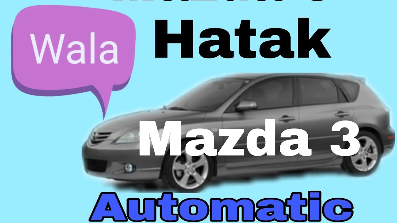 MAZDA 3 AUTOMATIC TRANSMISSION. WALANG HATAK. - YouTube