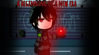 'A beginning of a new era'/MHA/Villain Deku/Gacha Mini Series/Part 1