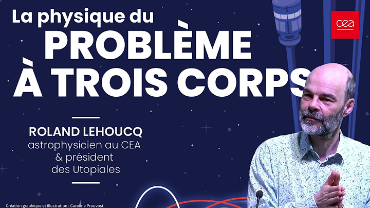 ☀La physique du Problème à trois corps décryptée par Roland Lehoucq, science versus science-fiction