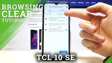 How to Clear Browsing Data on TCL 10 SE – Reset Browsing History