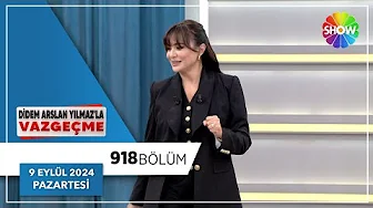 Didem Arslan Yılmaz'la Vazgeçme 918. Bölüm | 9 Eylül 2024 thumbnail