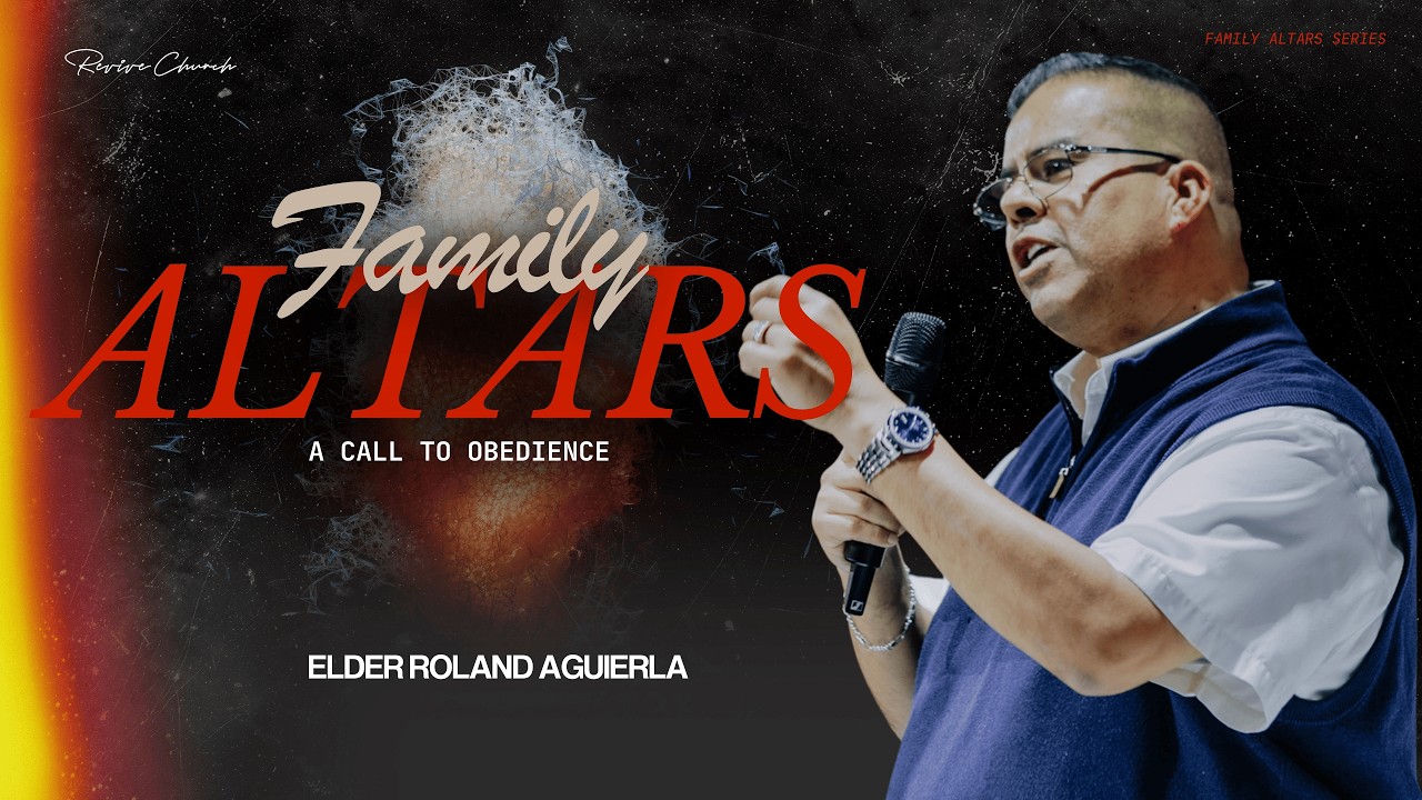 Family Altars | A Call To Obedience | Elder Roland Aguilera