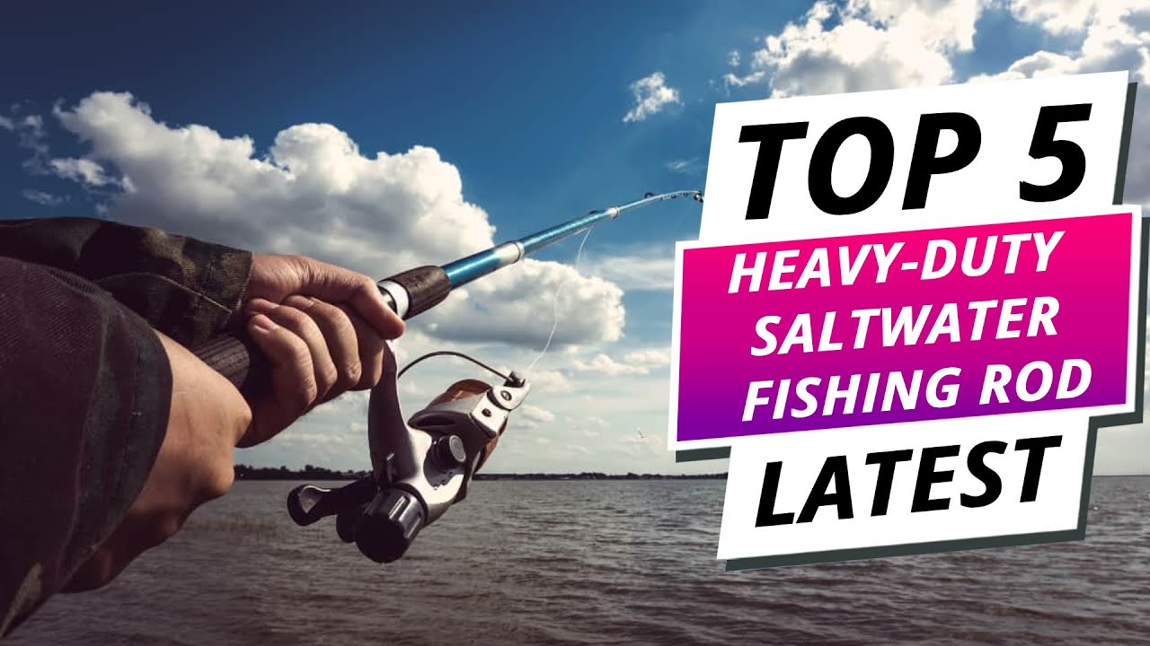Top 5 Best Heavy-Duty Saltwater Fishing Rod 2025