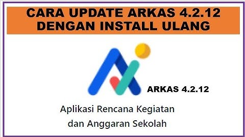 Cara Update ARKAS Versi 4.2.12 dengan Cara Instal Ulang