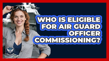 Who Is Eligible For Air Guard Officer Commissioning? - Air Guard Commanders
