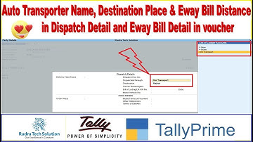 Auto Transport, Destination Place and E-way Bill Distance in Voucher Entry From Ledger in Tally