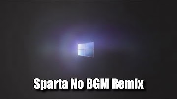 (SCRAPPED) (old) All Windows Animations has a Sparta No Bgm Remix
